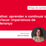 Falhar, aprender e continuar a arriscar: imperativos de liderança