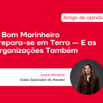 O Bom Marinheiro Prepara-se em Terra — E as Organizações Também