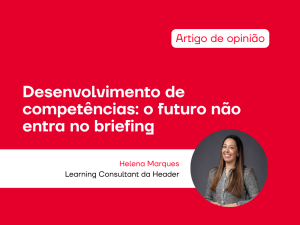 Desenvolvimento de competências o futuro não entra no briefing