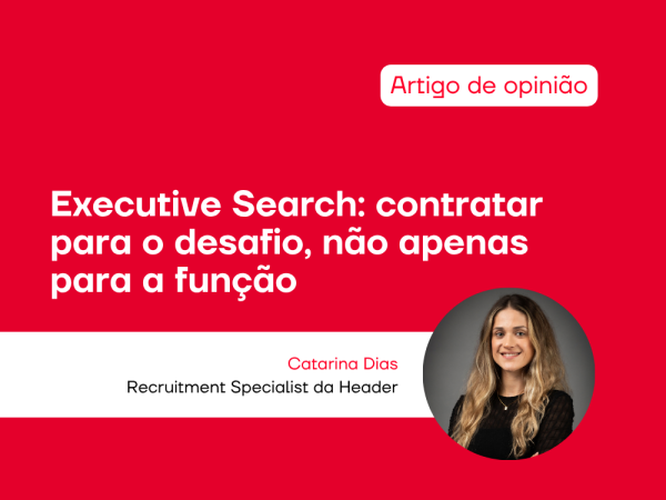 Executive Search contratar para o desafio, não para a função
